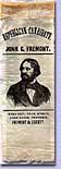 Republican Candidate. John C. Fremont. Free Soil, Free Speech, Free Press, Freemen, Fremont & Liberty, ribbon, 1856